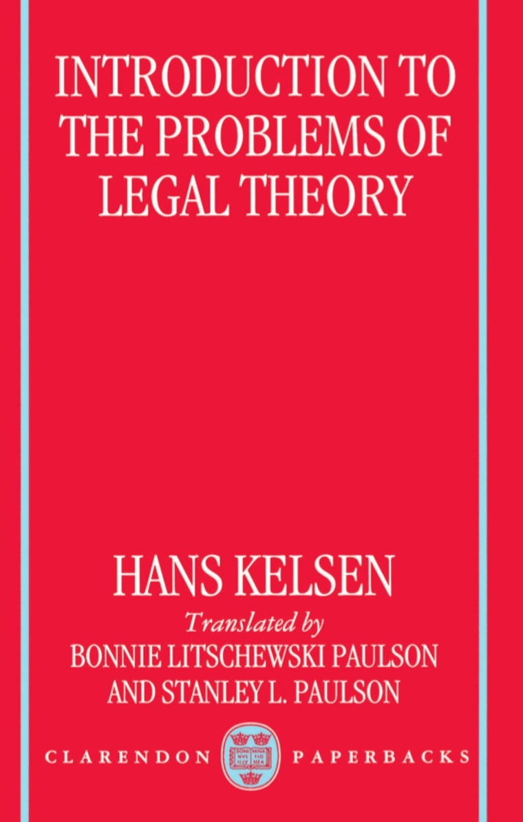 Introduction to the Problems of Legal Theory: A Translation of the First Edition of the Reine Rechtslehre or Pure Theory of Law