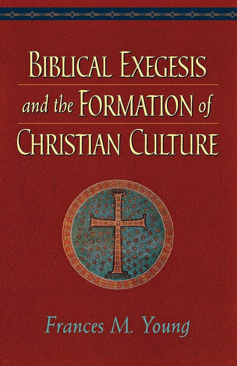 Biblical Exegesis and the Formation of Christian Culture