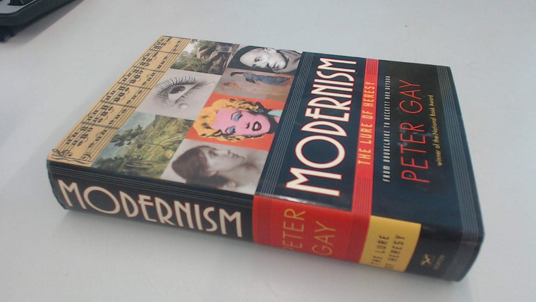 Modernism: The Lure of Heresy by Gay, Peter