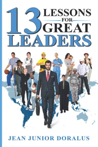 13 LESSONS FOR GREAT LEADERS