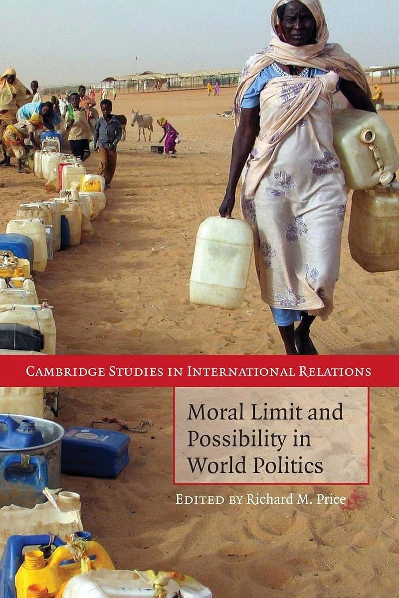 Moral Limit and Possibility in World Politics (Cambridge Studies in International Relations, Series Number 107)
