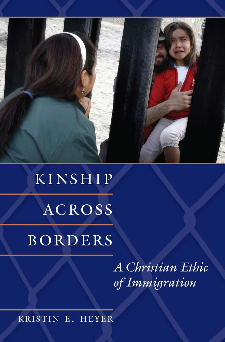 Kinship Across Borders: A Christian Ethic of Immigration (Moral Traditions)