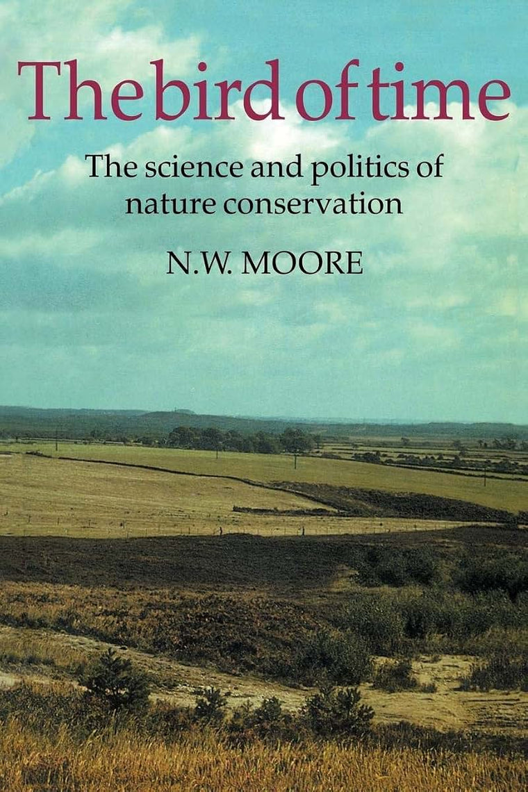 The Bird of Time: The Science and Politics of Nature Conservation - A Personal Account