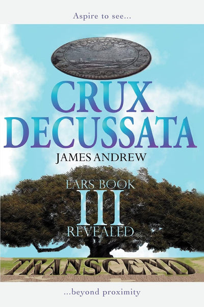 CRUX DECUSSATA: EARS BOOK III REVEALED
