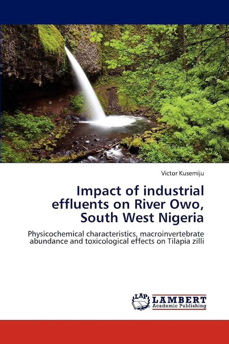 Impact of industrial effluents on River Owo, South West Nigeria: Physicochemical characteristics, macroinvertebrate abundance and toxicological effects on Tilapia zilli