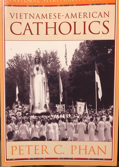 Vietnamese-American Catholics (Ethnic American Pastoral Spirituality)