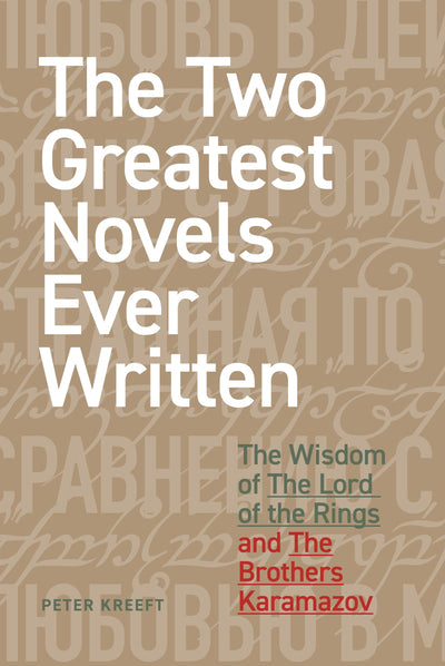 The Two Greatest Novels Ever Written: The Wisdom of The Lord of the Rings and The Brothers Karamazov