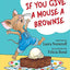 If You Give a Mouse a Brownie (If You Give... Books)