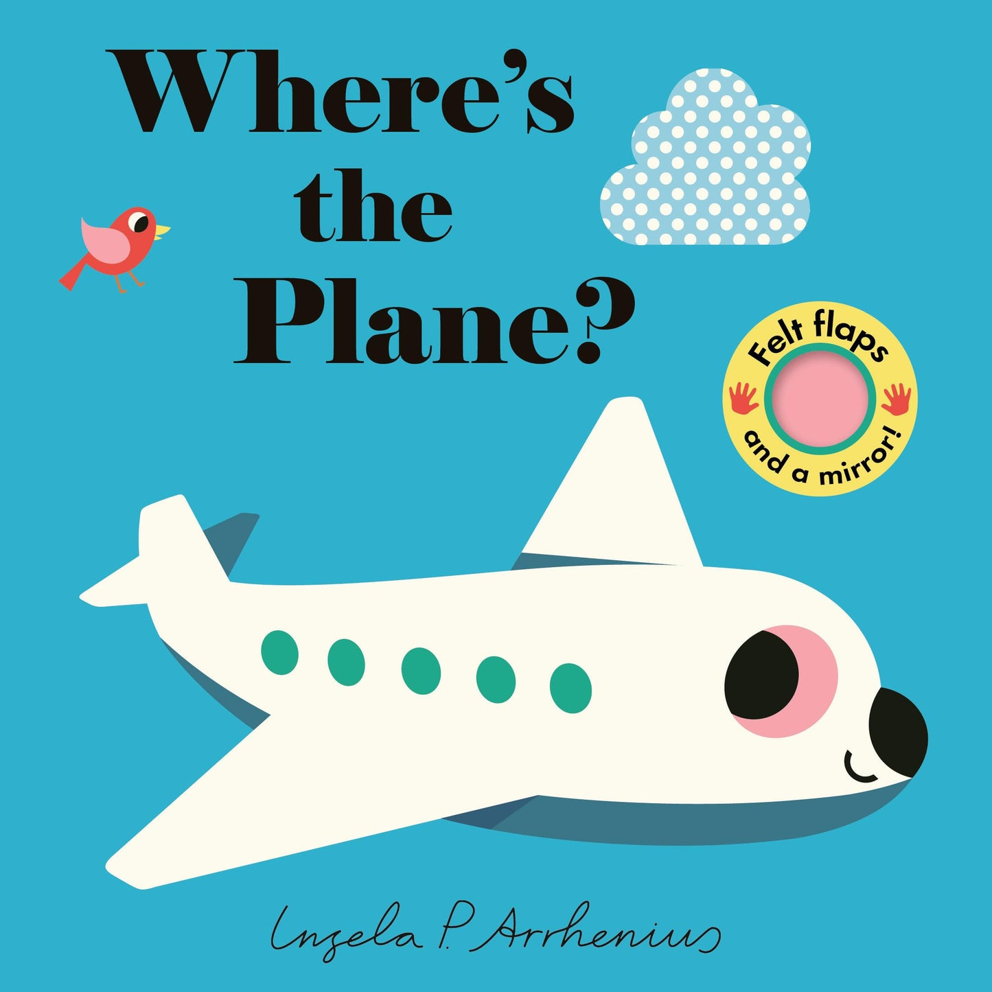 Where's the Plane?: (An Interactive, Sensory Lift-the-Flap Book with Felt Flaps and a Mirror for Babies & Toddlers. Friendly Aviation Vehicles Include a Helicopter, Rocket, & More)