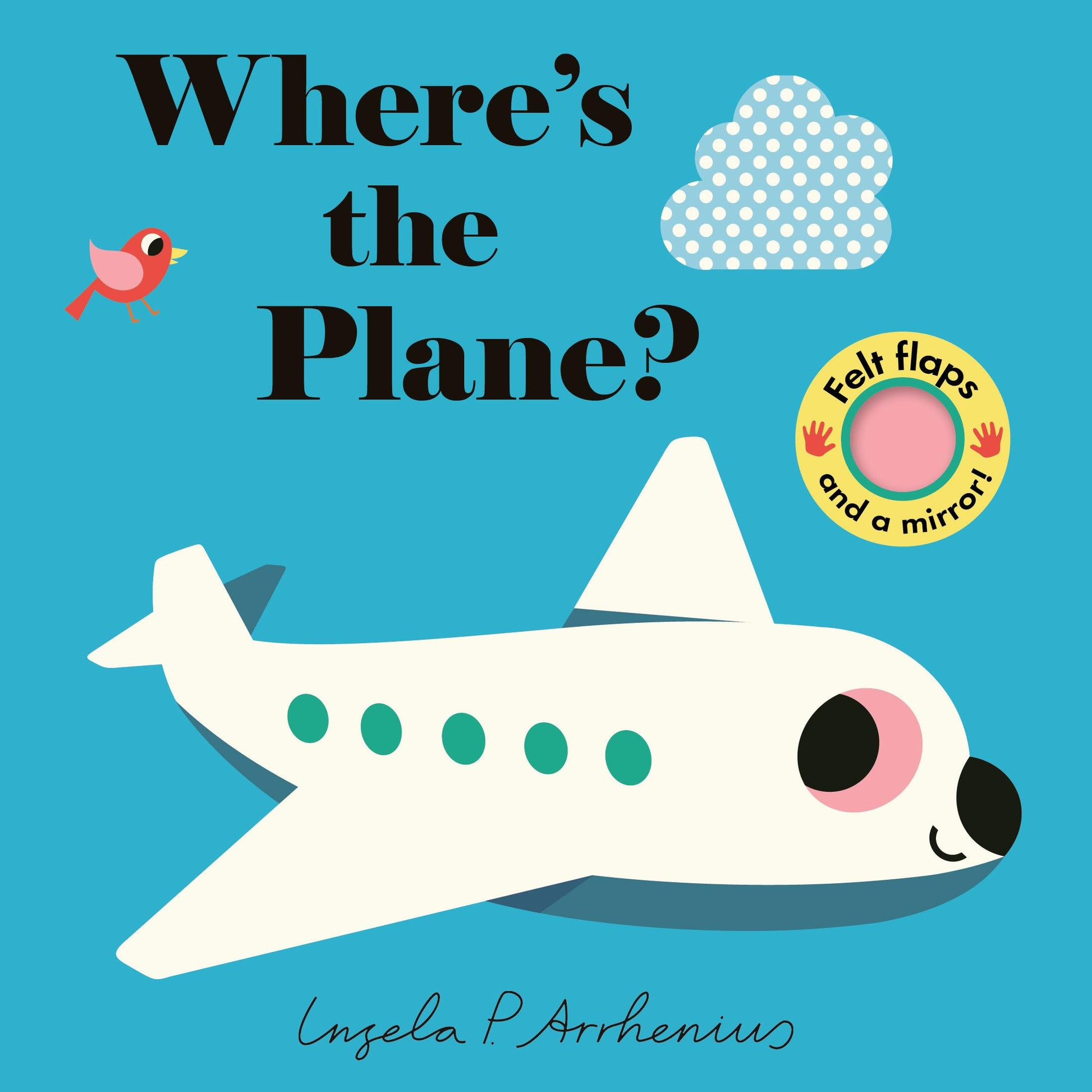 Where's the Plane?: (An Interactive, Sensory Lift-the-Flap Book with Felt Flaps and a Mirror for Babies & Toddlers. Friendly Aviation Vehicles Include a Helicopter, Rocket, & More)