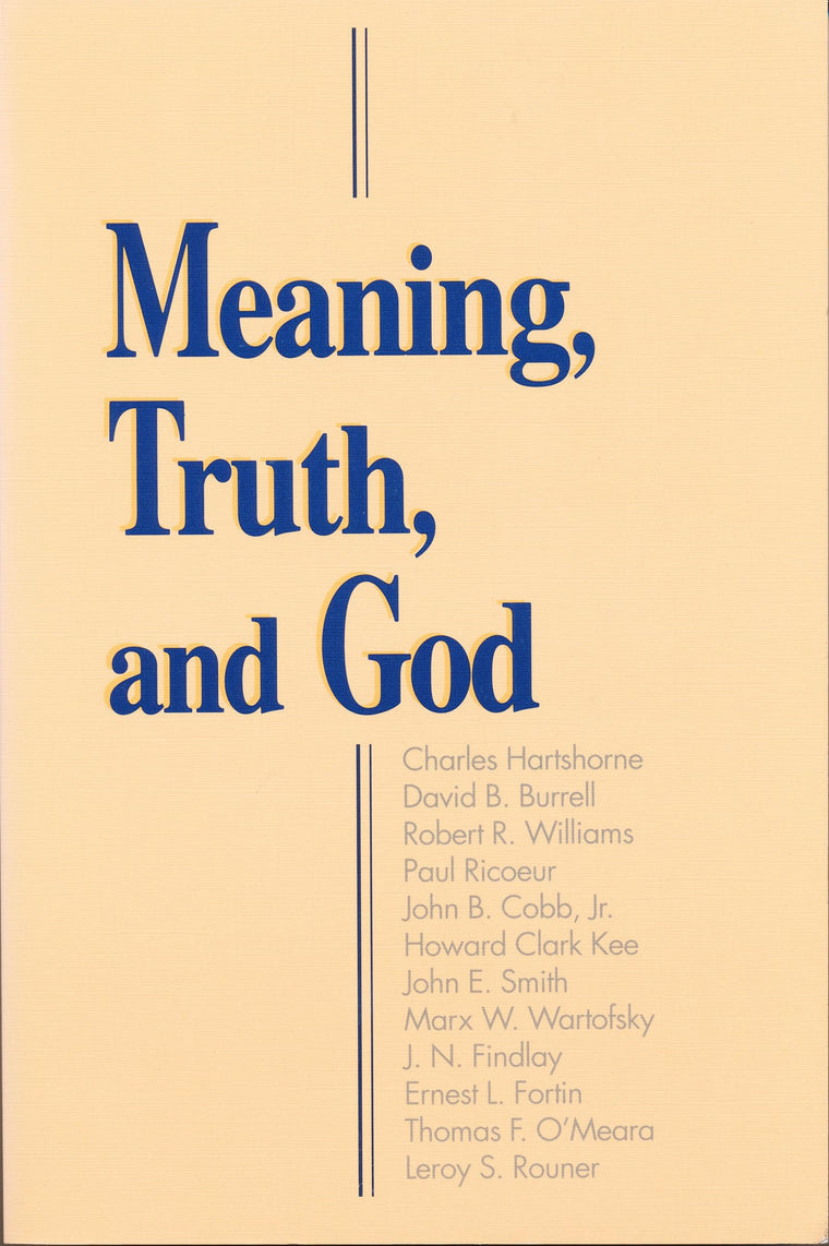 Meaning, Truth, and God (Boston University Studies in Philosophy and Religion) (Boston University Studies in Philosophy and Religion, 3)