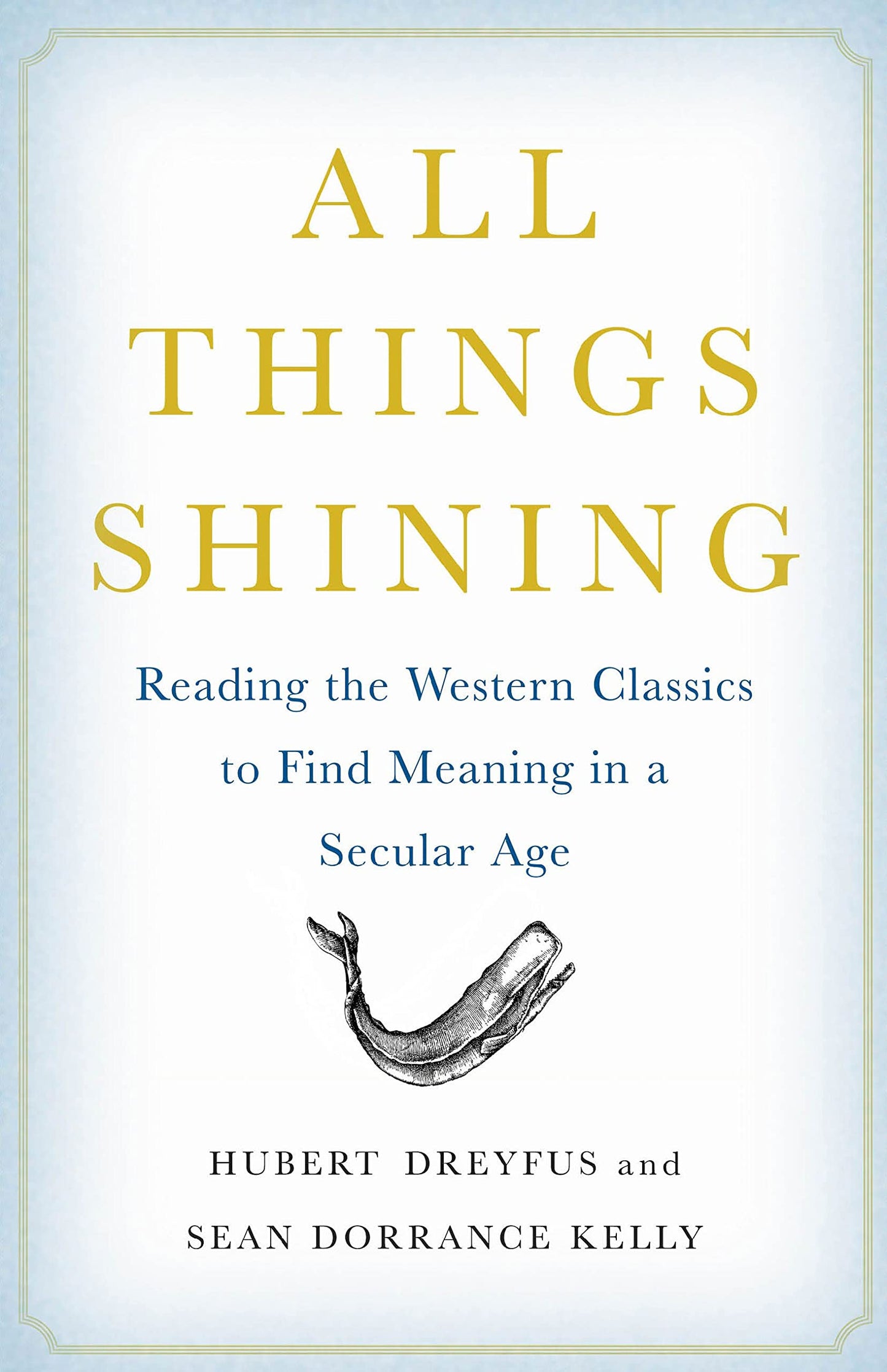 All Things Shining: Reading the Western Classics to Find Mea