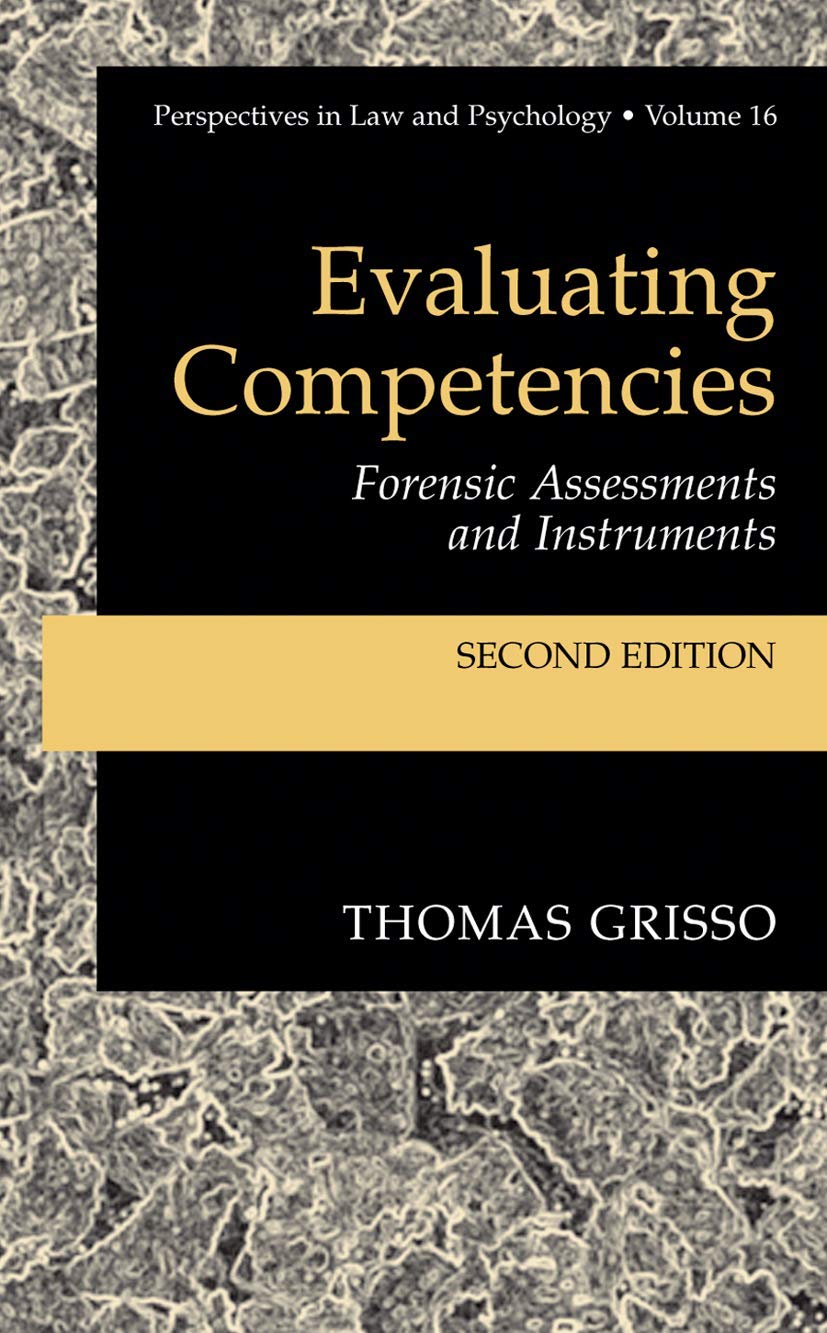 Evaluating Competencies: Forensic Assessments and Instruments (Perspectives in Law & Psychology, 7)