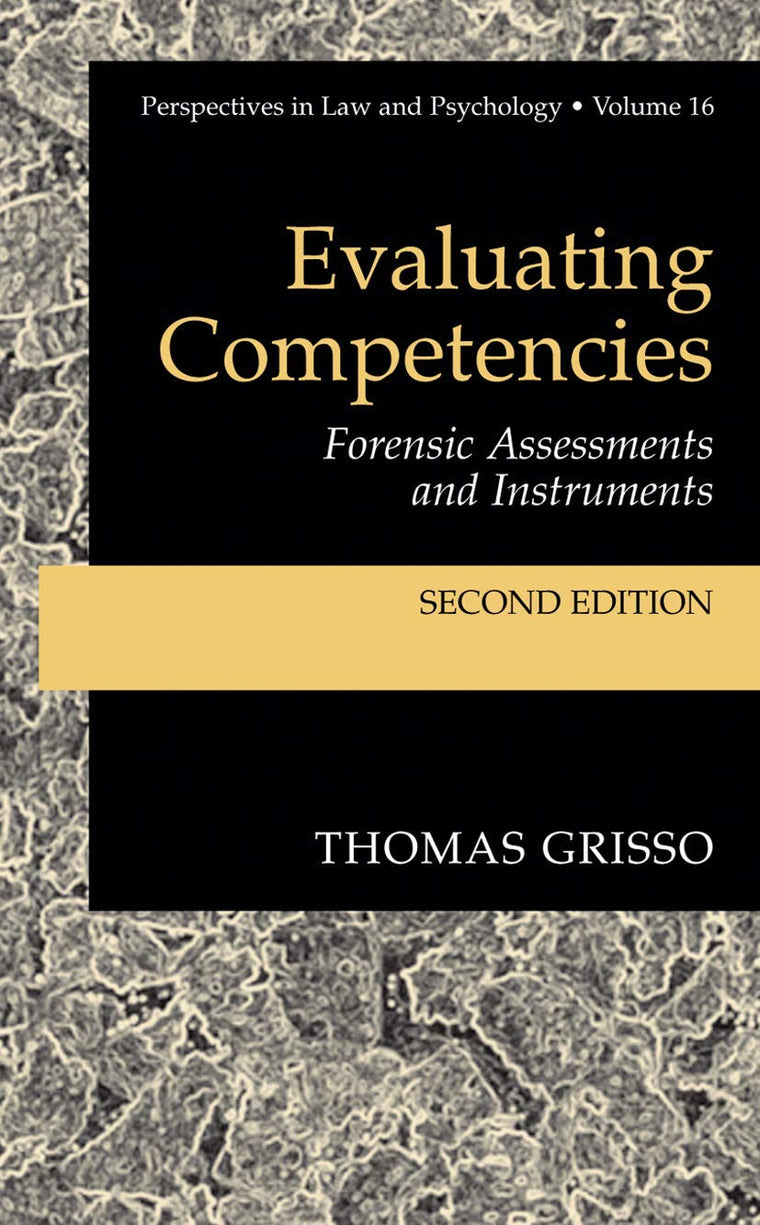 Evaluating Competencies: Forensic Assessments and Instruments (Perspectives in Law & Psychology, 7)