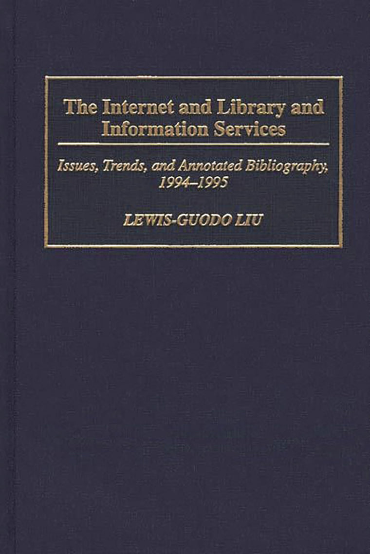 The Internet and Library and Information Services: Issues, Trends, and Annotated Bibliography, 1994-1995 (Bibliographies and Indexes in Library and Information Science)