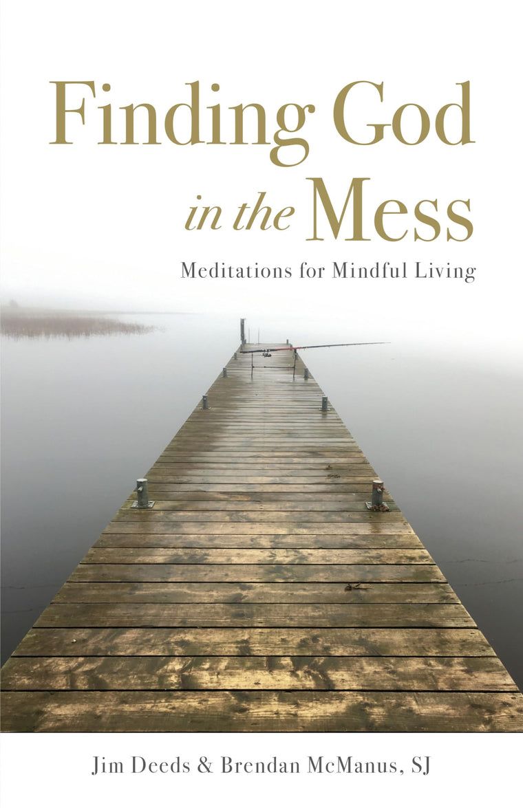 Finding God in the Mess: Meditations for Mindful Living