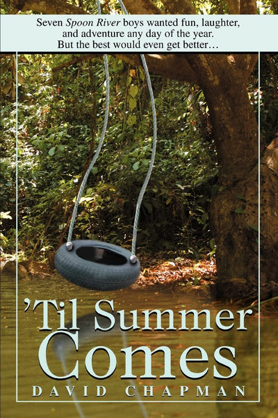 'Til Summer Comes: Seven Spoon River boys wanted fun, laughter, and adventure any day of the year. But the best would even get better