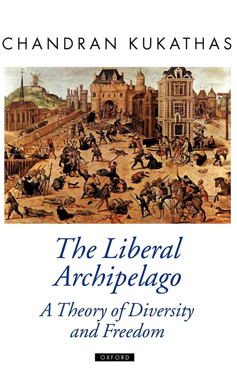 The Liberal Archipelago: A Theory of Diversity and Freedom (Oxford Political Theory)