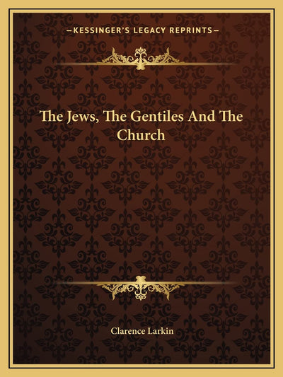 The Jews, The Gentiles And The Church