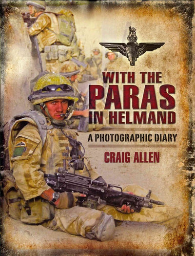 With the Paras in Helmand: A Photographic Diary