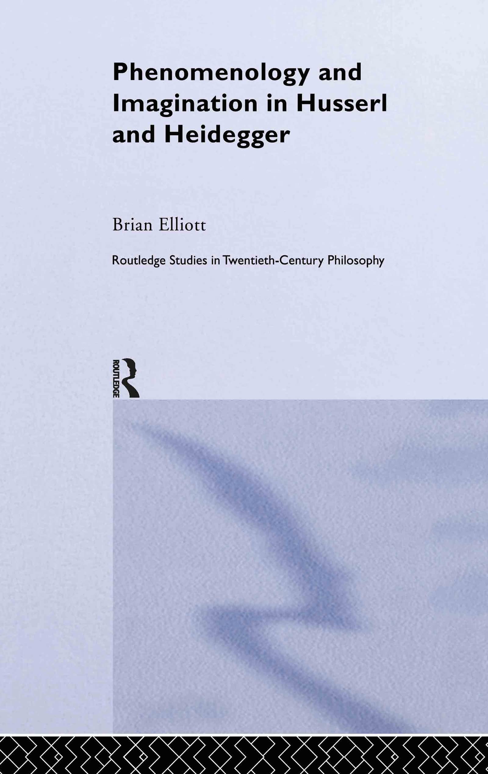 Phenomenology and Imagination in Husserl and Heidegger (Routledge Studies in Twentieth-Century Philosophy)