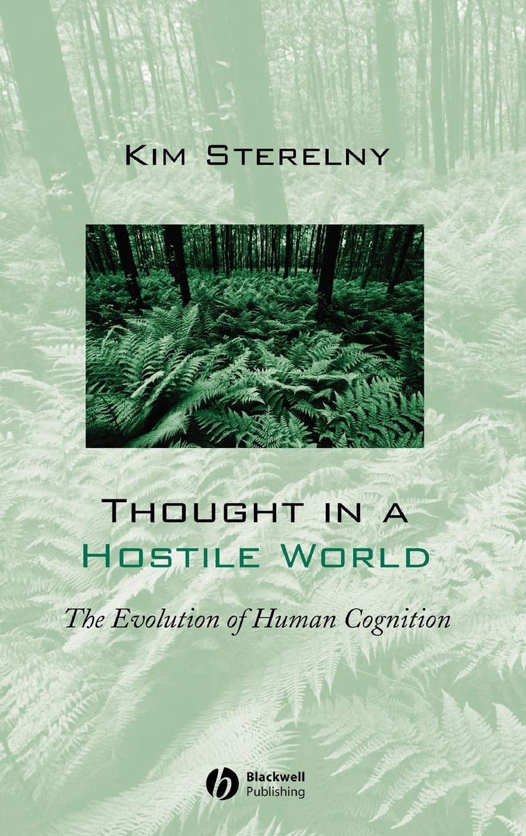 Thought in a Hostile World: The Evolution of Human Cognition