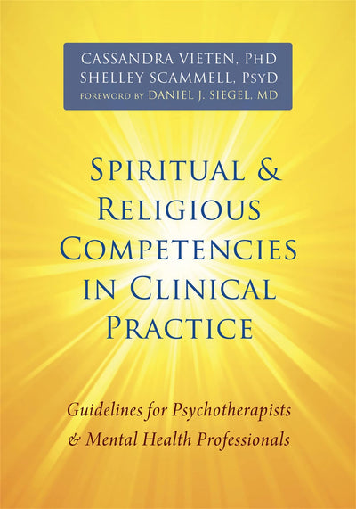Spiritual and Religious Competencies in Clinical Practice: Guidelines for Psychotherapists and Mental Health Professionals
