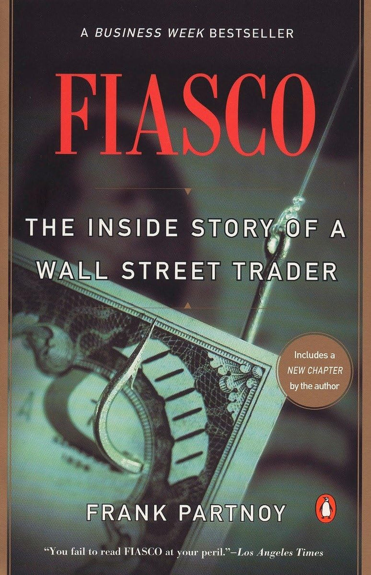 Fiasco: The Inside Story of a Wall Street Trader by Frank Pa