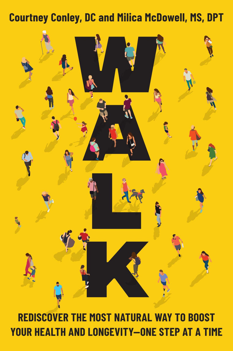 Walk: Rediscover the Most Natural Way to Boost Your Health and Longevity―One Step at a Time