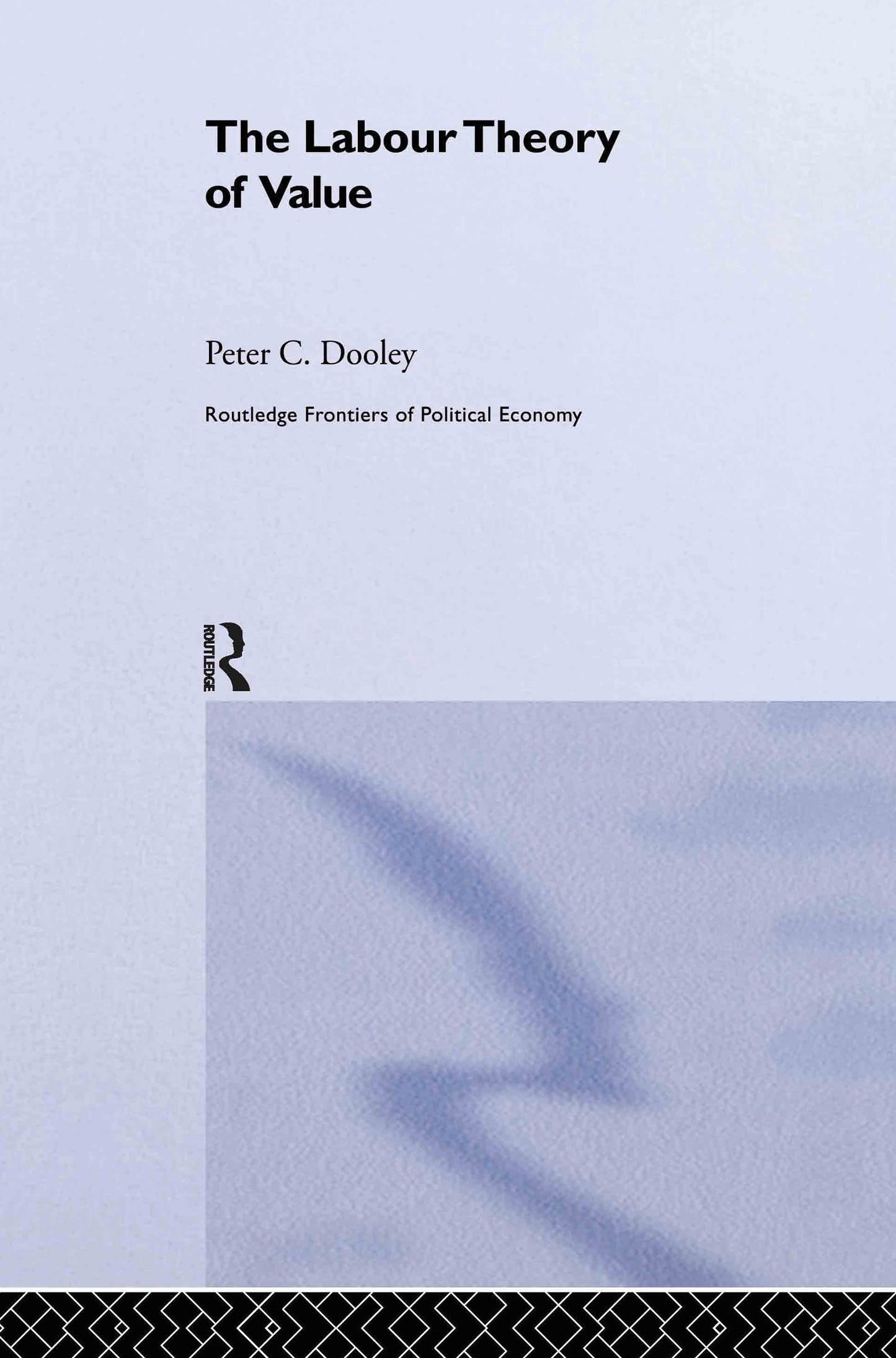 The Labour Theory of Value (Routledge Frontiers of Political Economy)