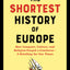 The Shortest History of Europe: How Conquest, Culture, and Religion Forged a Continent-A Retelling for Our Times