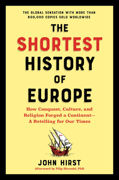 The Shortest History of Europe: How Conquest, Culture, and Religion Forged a Continent-A Retelling for Our Times