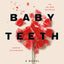 Baby Teeth: A Novel by Zoje Stage