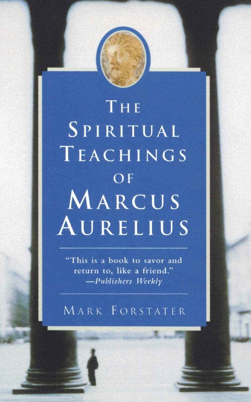 The Spiritual Teachings of Marcus Aurelius by Forstater, Mar