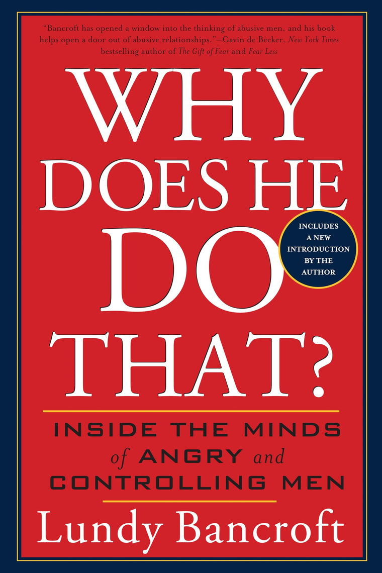 Why Does He Do That?: Inside the Minds of Angry and Controll