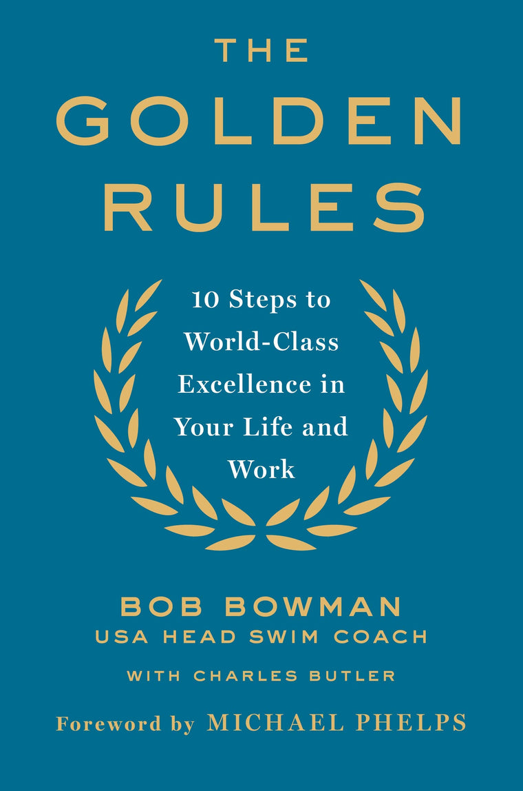 The Golden Rules: Finding World-Class Excellence in Your Life and Work
