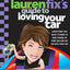 Lauren Fix's Guide to Loving Your Car: Everything You Need to Know to Take Charge of Your Car and Get On with Your Life