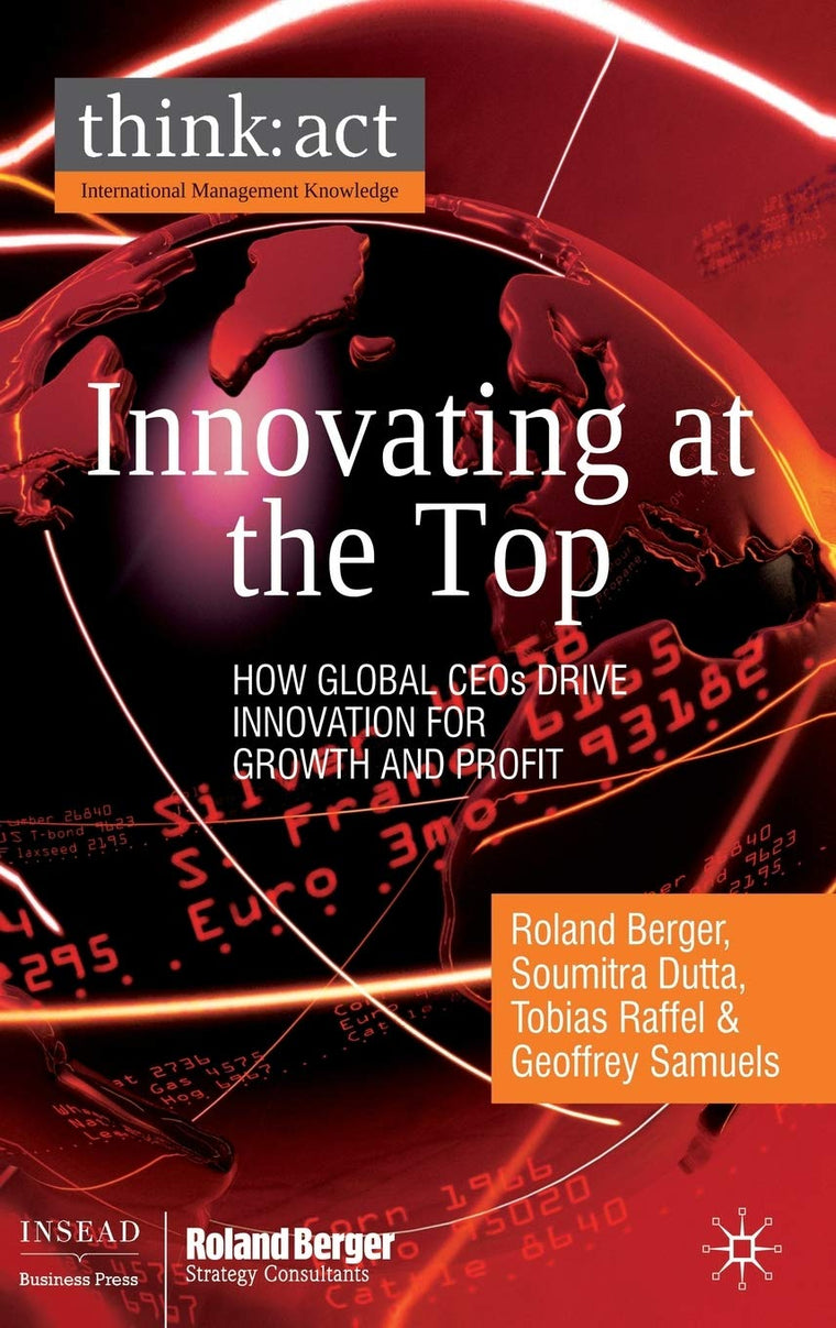 Innovating at the Top: How Global CEOs Drive Innovation for Growth and Profit (International Management Knowledge)