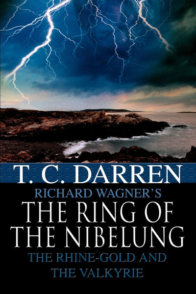 The Ring Of The Nibelung: The Rhine-gold and The Valkyrie