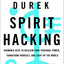 Spirit Hacking: Shamanic Keys to Reclaim Your Personal Power