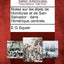 Notes Sur Les États de Honduras Et de San-Salvador: Dans l'Amérique Centrale. (French Edition)