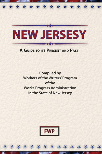 New Jersey: A Guide To Its Present and Past (American Guide)