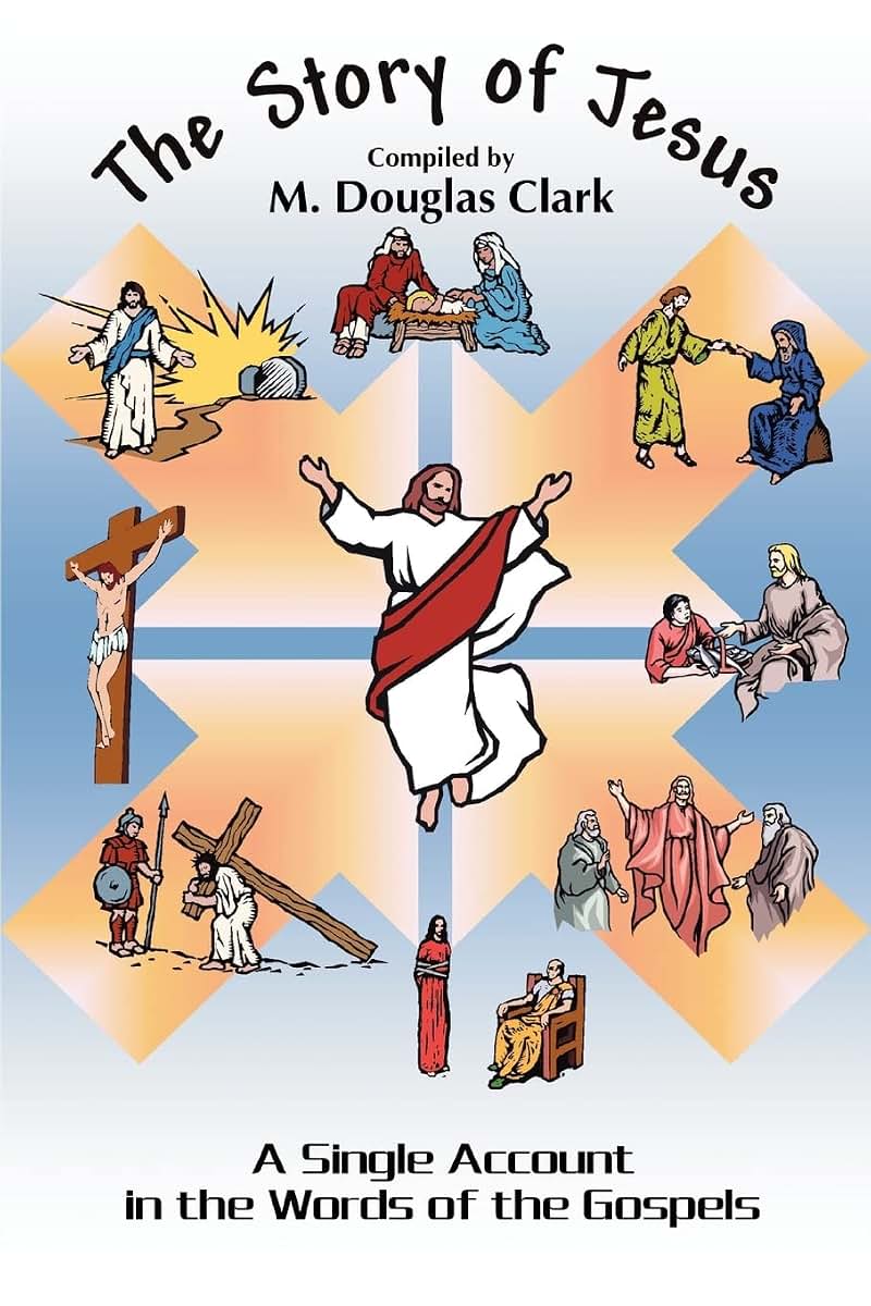THE STORY OF JESUS: A SINGLE ACCOUNT IN THE WORDS OF THE GOSPELS