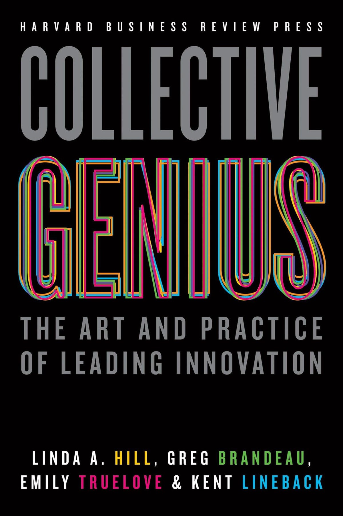 Collective Genius: The Art and Practice of Leading Innovation