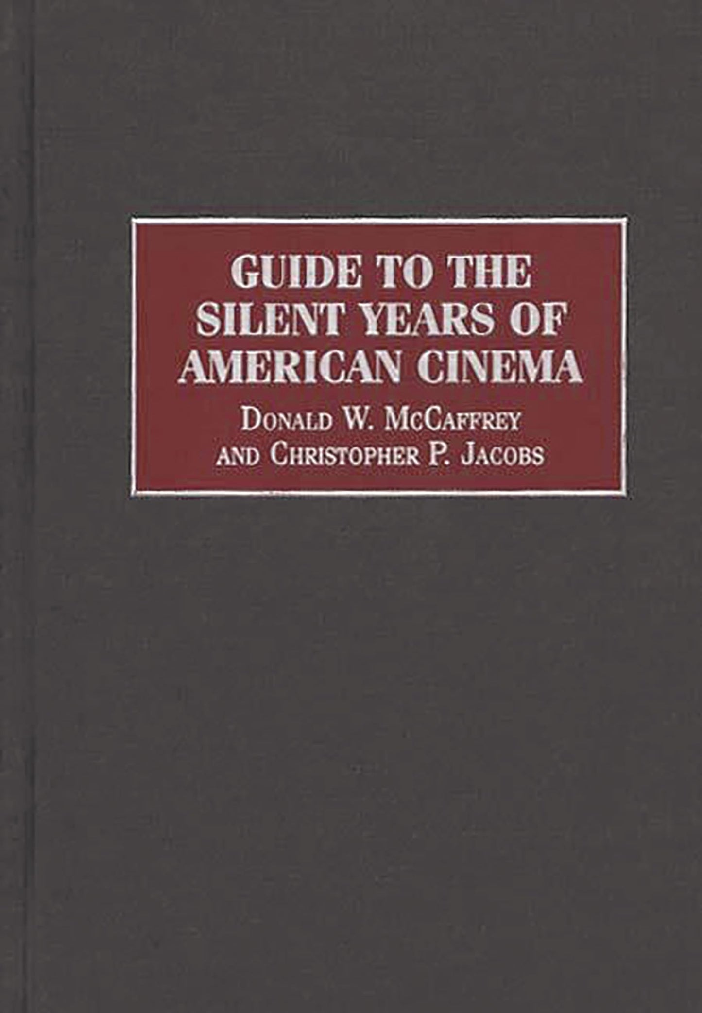 Guide to the Silent Years of American Cinema (Reference Guides to the World's Cinema)