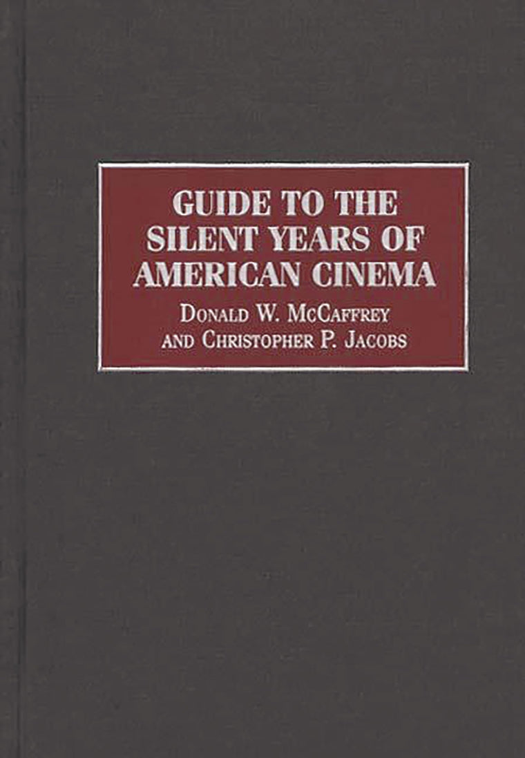 Guide to the Silent Years of American Cinema (Reference Guides to the World's Cinema)