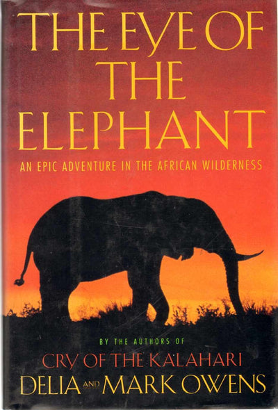 The Eye of the Elephant: An Epic Adventure in the African Wild