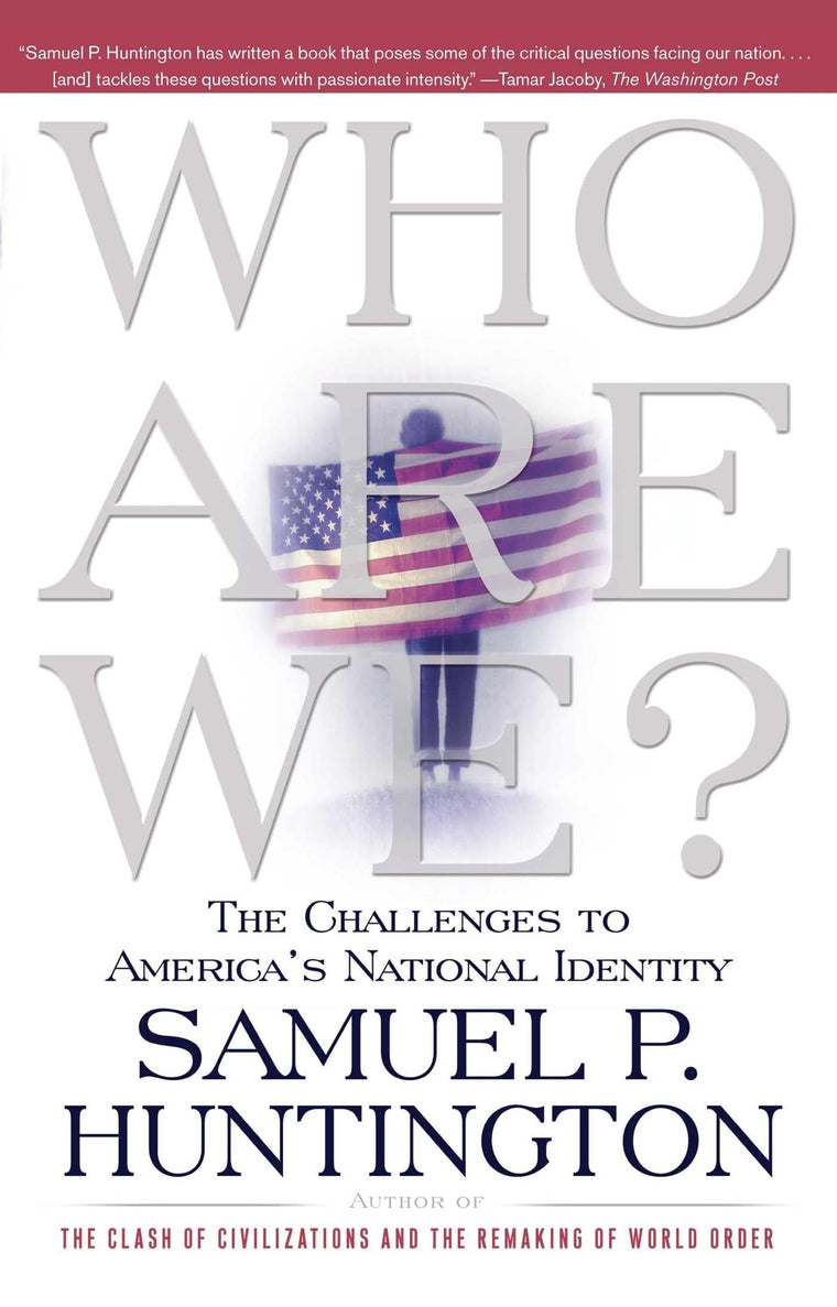 Who Are We?: The Challenges to America's National Identity b