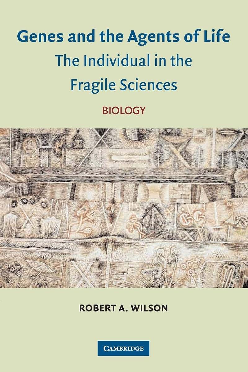 Genes and the Agents of Life: The Individual in the Fragile Sciences Biology