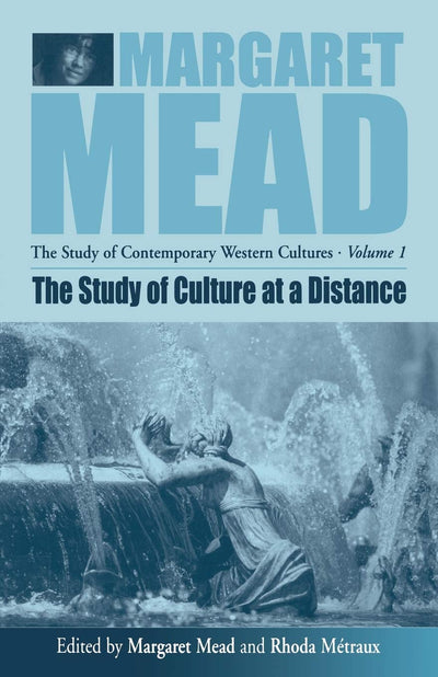 The Study of Culture At a Distance (Margaret Mead: The Study of Contemporary Western Culture, 1)